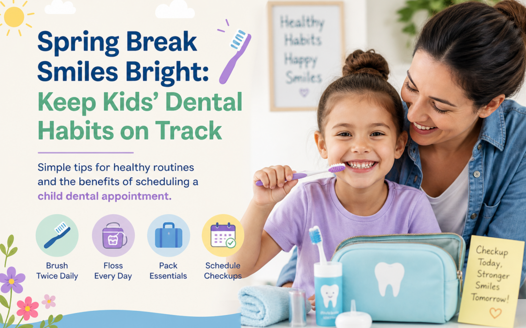 Keep Kids on Track With Spring Break Dental Routines